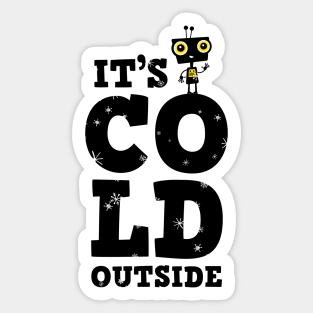 Little robot in winter with typography - It&#39;s cold outside Sticker